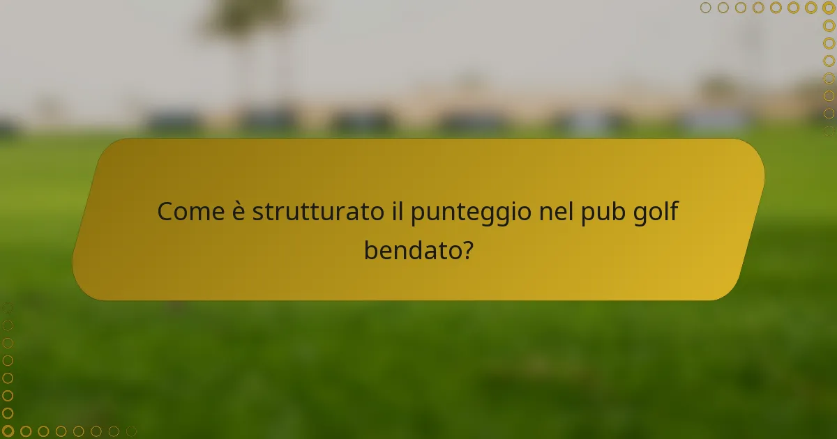Come è strutturato il punteggio nel pub golf bendato?