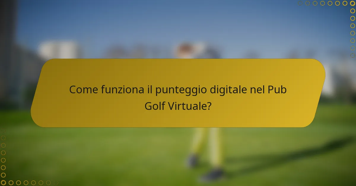 Come funziona il punteggio digitale nel Pub Golf Virtuale?