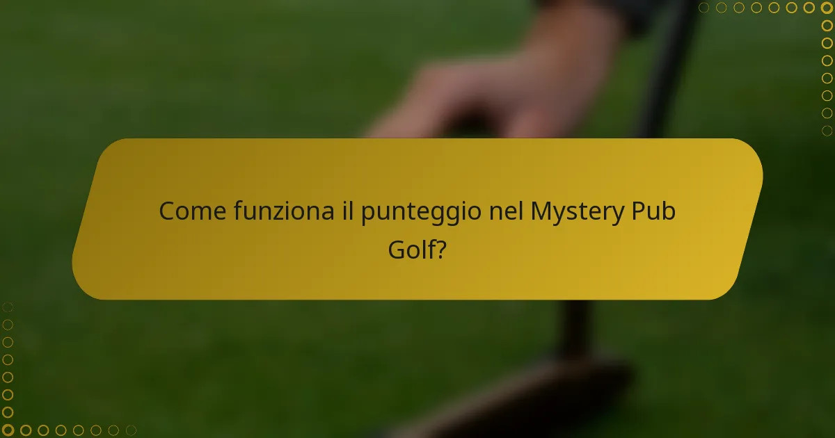 Come funziona il punteggio nel Mystery Pub Golf?
