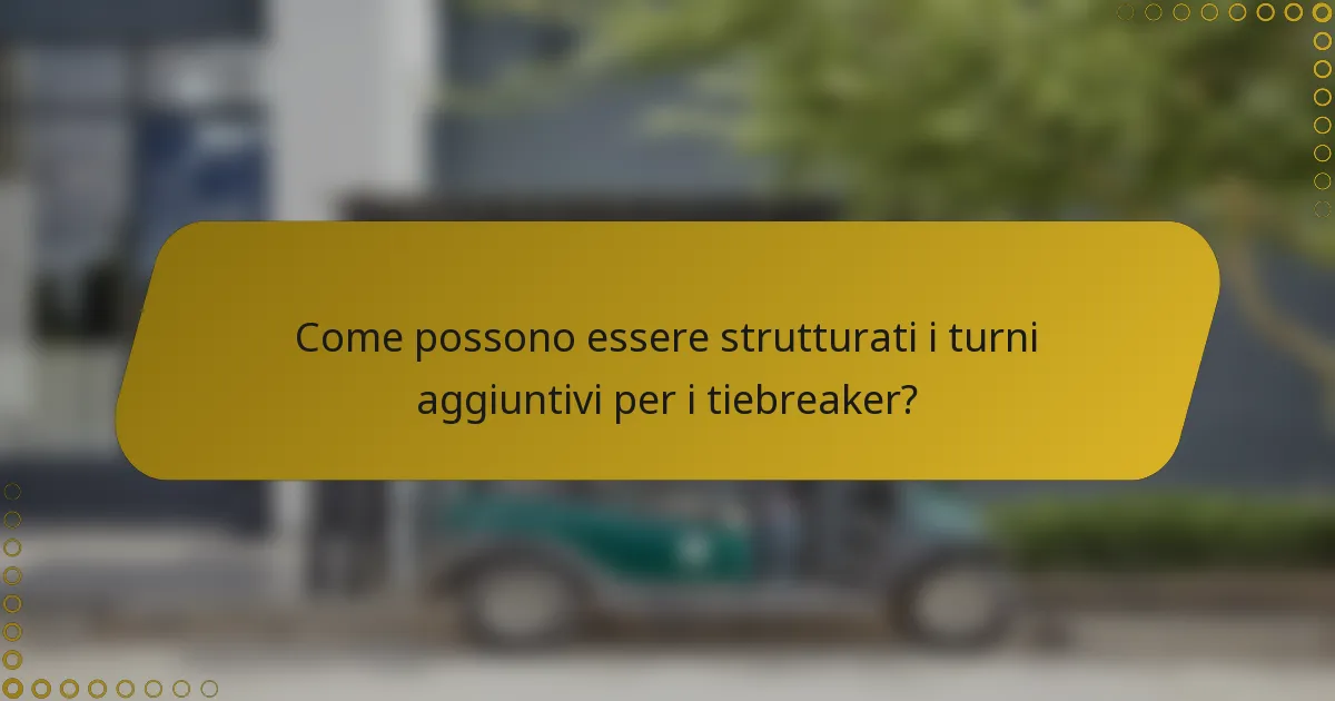 Come possono essere strutturati i turni aggiuntivi per i tiebreaker?