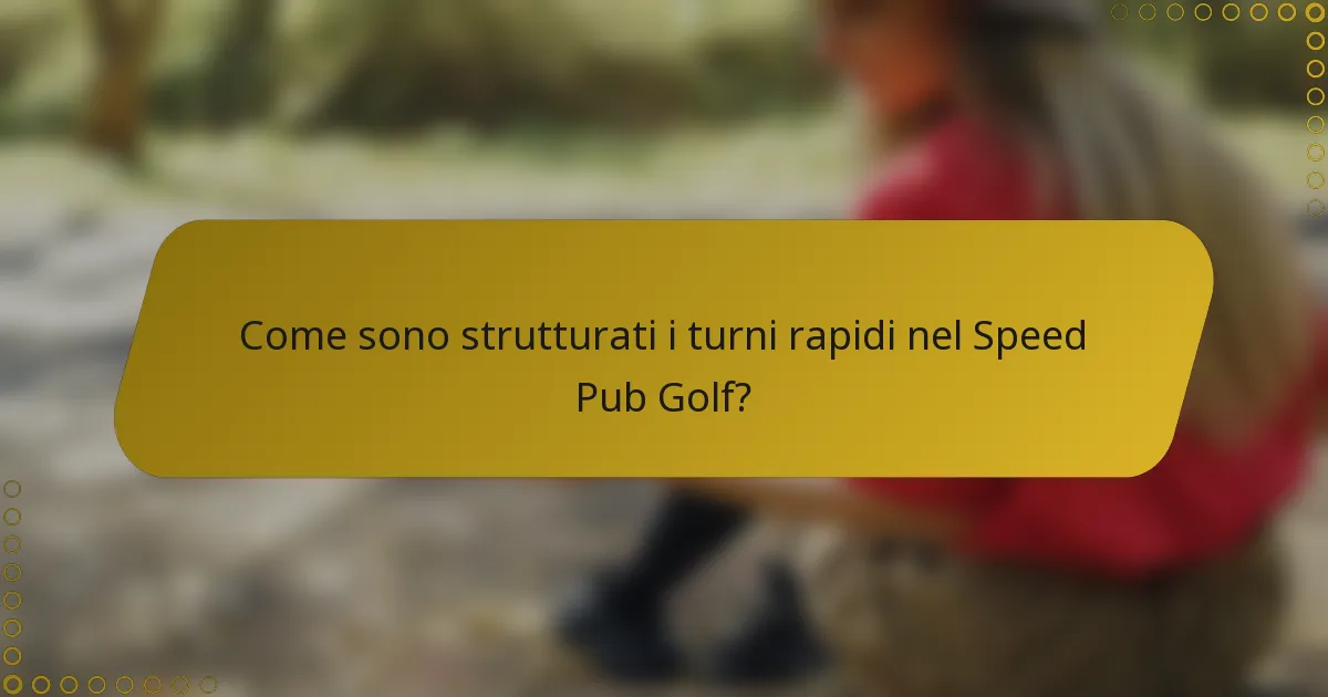Come sono strutturati i turni rapidi nel Speed Pub Golf?