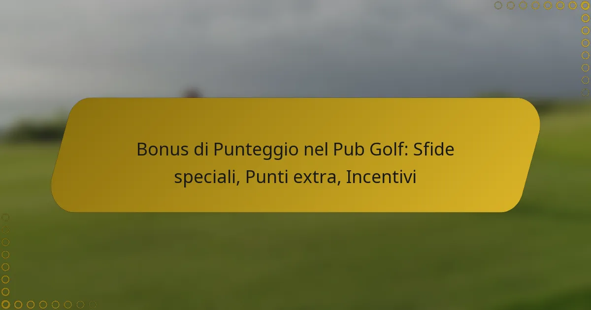 Bonus di Punteggio nel Pub Golf: Sfide speciali, Punti extra, Incentivi