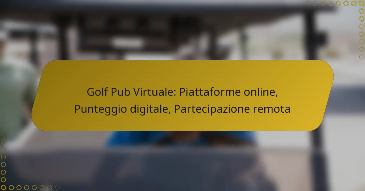 Golf Pub Virtuale: Piattaforme online, Punteggio digitale, Partecipazione remota