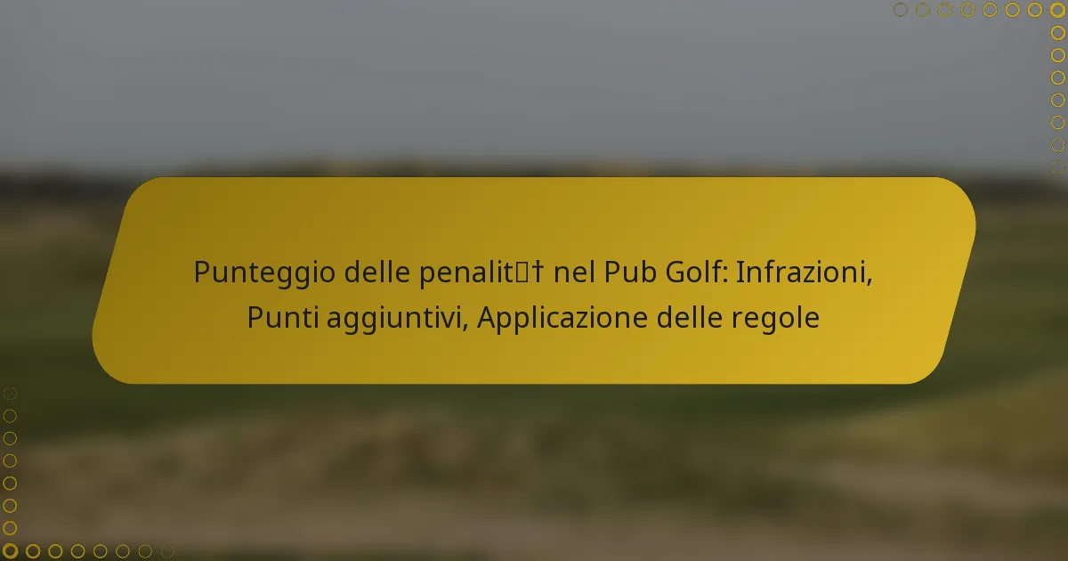 Punteggio delle penalità nel Pub Golf: Infrazioni, Punti aggiuntivi, Applicazione delle regole