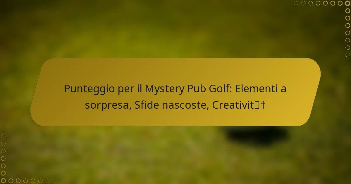 Punteggio per il Mystery Pub Golf: Elementi a sorpresa, Sfide nascoste, Creatività
