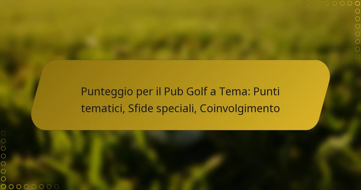 Punteggio per il Pub Golf a Tema: Punti tematici, Sfide speciali, Coinvolgimento