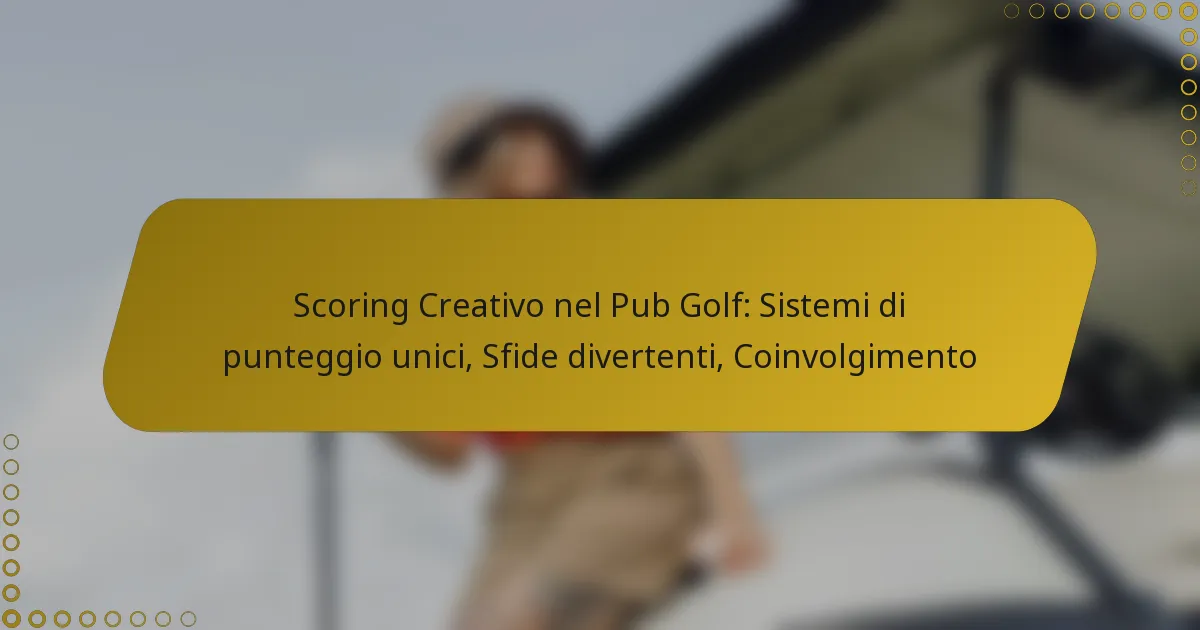 Scoring Creativo nel Pub Golf: Sistemi di punteggio unici, Sfide divertenti, Coinvolgimento