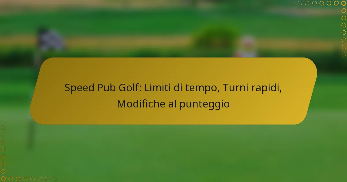 Speed Pub Golf: Limiti di tempo, Turni rapidi, Modifiche al punteggio