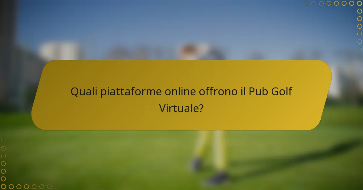 Quali piattaforme online offrono il Pub Golf Virtuale?