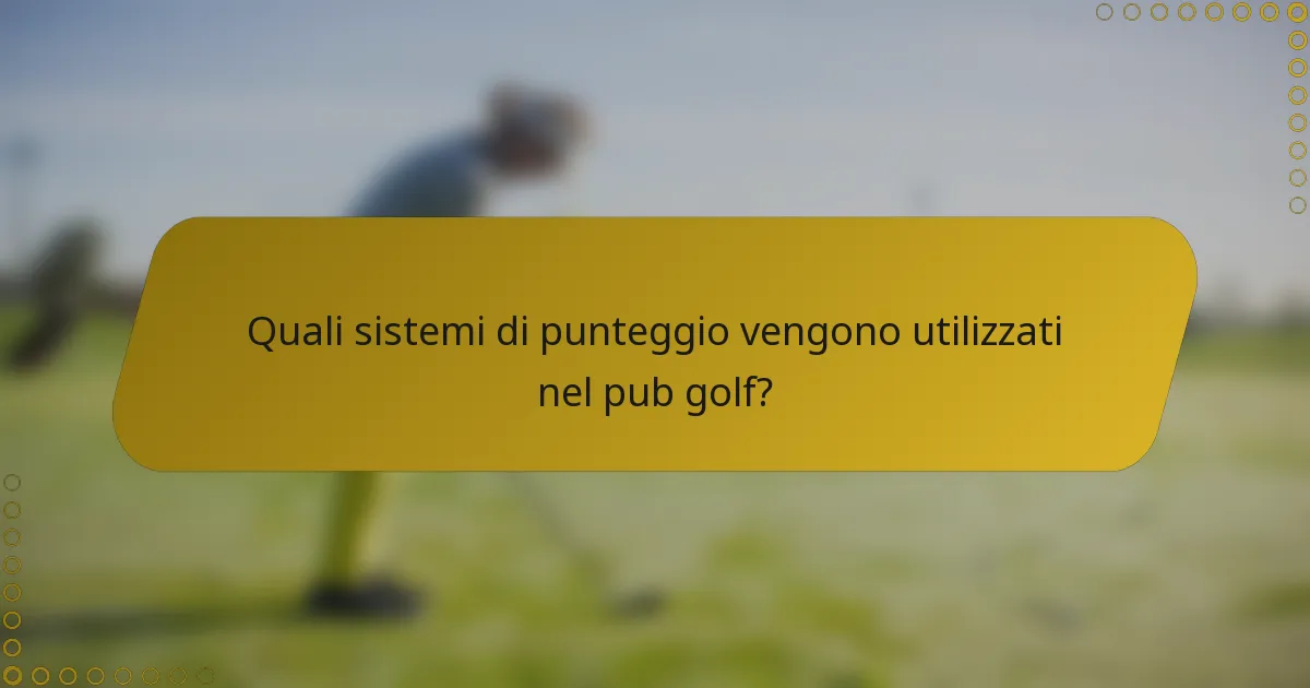 Quali sistemi di punteggio vengono utilizzati nel pub golf?