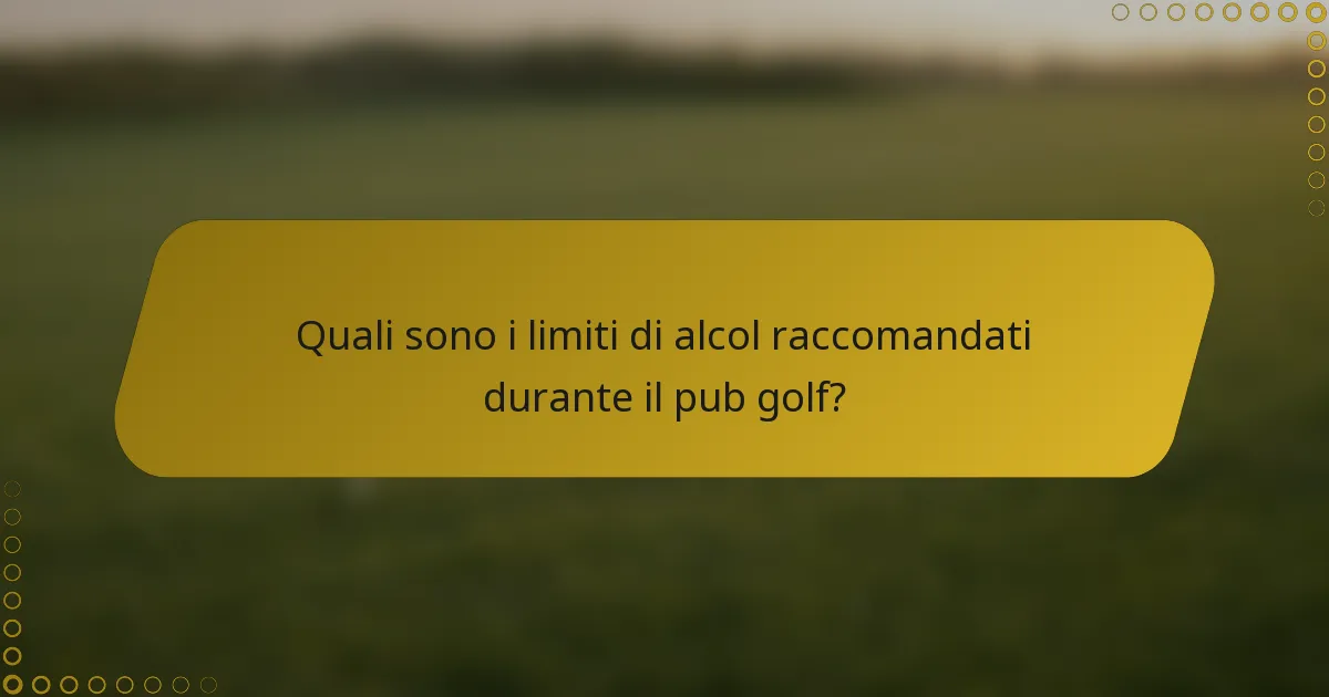 Quali sono i limiti di alcol raccomandati durante il pub golf?