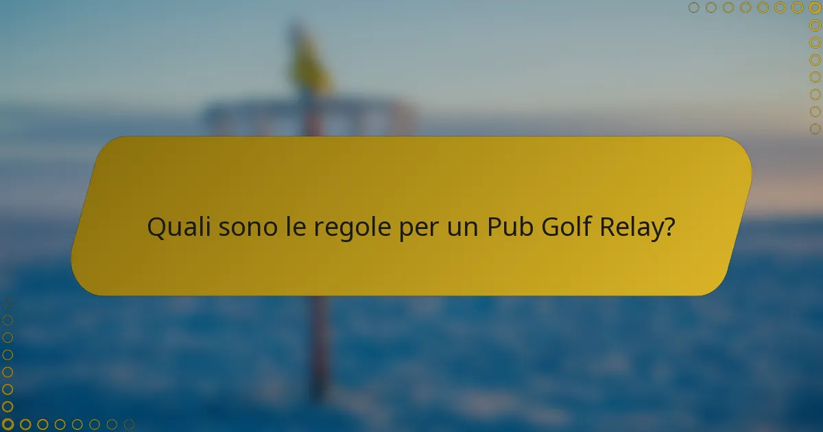 Quali sono le regole per un Pub Golf Relay?